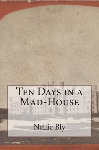 Cover for Nellie Bly · Ten Days in a Mad-house (Taschenbuch) (2014)