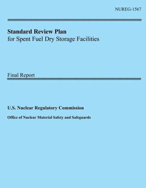 Standard Review Plan for Spent Fuel Dry Storage Facilities - U S Nuclear Regulatory Commission - Libros - Createspace - 9781500553302 - 16 de julio de 2014