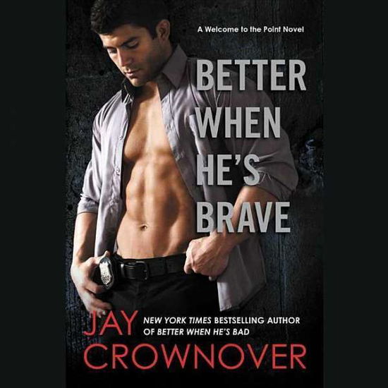 Cover for Jay Crownover · Better when He S Brave: a Welcome to the Point Novel (CD) (2015)