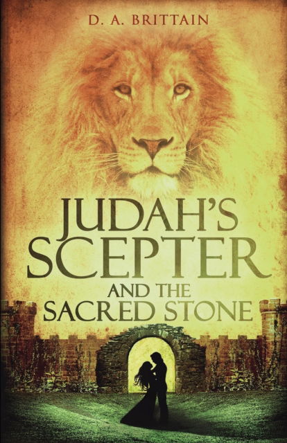 Judah's Scepter and the Sacred Stone - D A Brittain - Books - First Edition Design Publishing - 9781506902302 - July 30, 2016