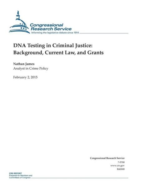 Cover for Congressional Research Service · Dna Testing in Criminal Justice: Background, Current Law, and Grants (Taschenbuch) (2015)