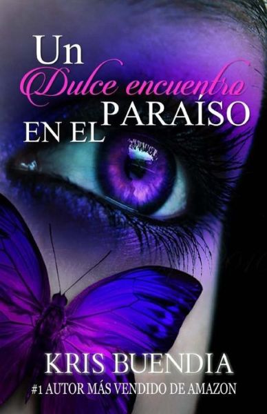 Cover for Kris Buendia · Un Dulce Encuentro en El Paraiso: Trilogia (Paperback Book) (2015)