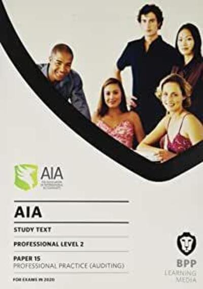 AIA 15 Professional Practice (Auditing): Study Text - BPP Learning Media - Livres - BPP Learning Media - 9781509787302 - 13 janvier 2020