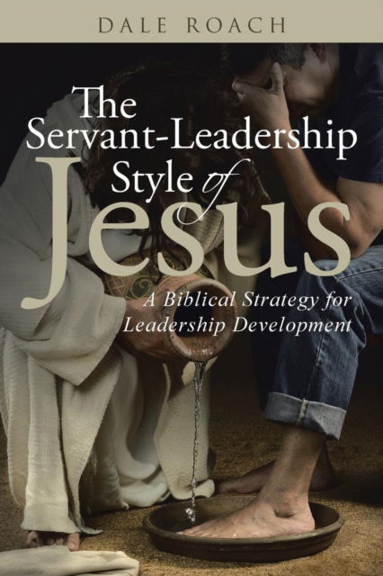 Cover for Dale Roach · The Servant-Leadership Style of Jesus (Paperback Book) (2016)