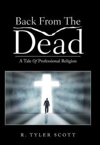 Cover for R Tyler Scott · Back From The Dead (Hardcover Book) (2016)