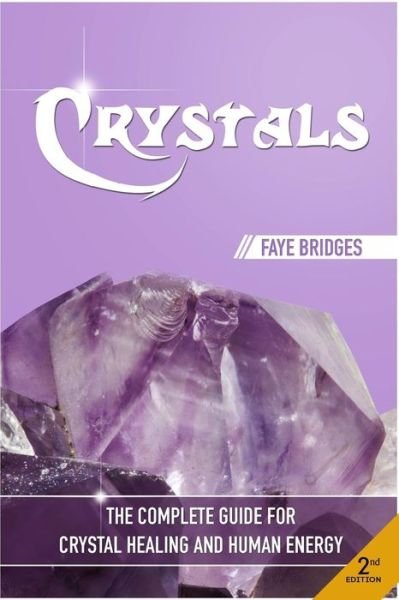 Cover for Faye Bridges · Crystals: the Complete Guide - Crystal Healing and Human Energy Field (Paperback Bog) (2015)