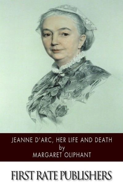 Cover for Margaret Oliphant · Jeanne D'arc, Her Life and Death (Paperback Book) (2015)