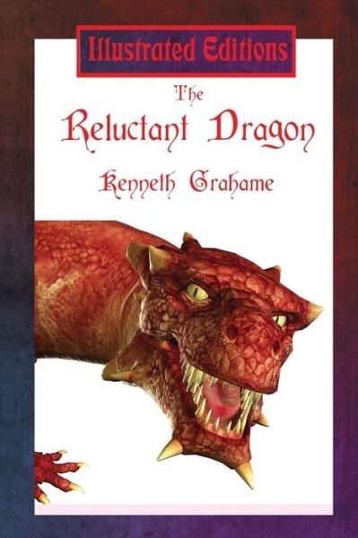 Cover for Kenneth Grahame · The Reluctant Dragon (Paperback Bog) [Illustrated edition] (2015)