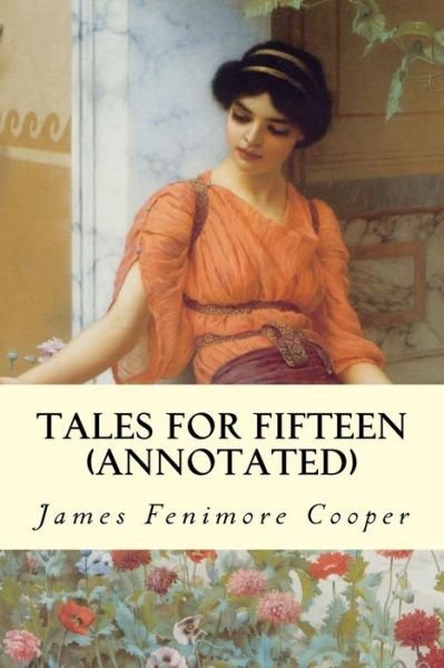 Cover for James Fenimore Cooper · Tales for Fifteen (Annotated) (Taschenbuch) (2015)