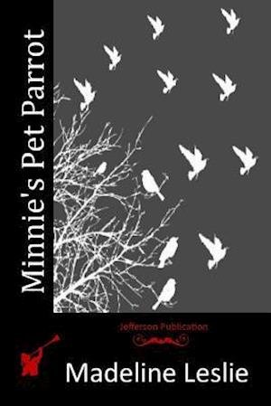 Cover for Madeline Leslie · Minnie's Pet Parrot (Pocketbok) (2015)