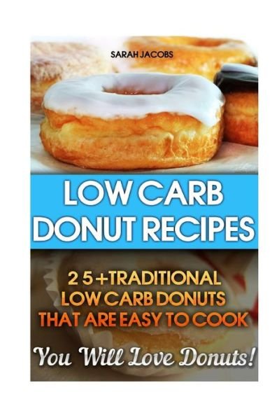 Sarah Jacobs · Low Carb Donut Recipes (Paperback Book) (2015)