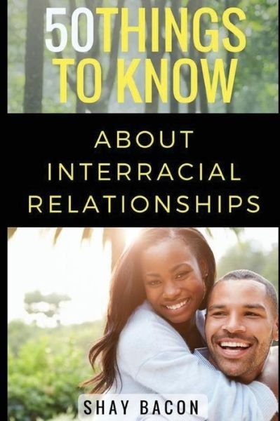 Cover for 50 Things To Know · 50 Things to Know about Interracial Relationships (Paperback Bog) (2017)