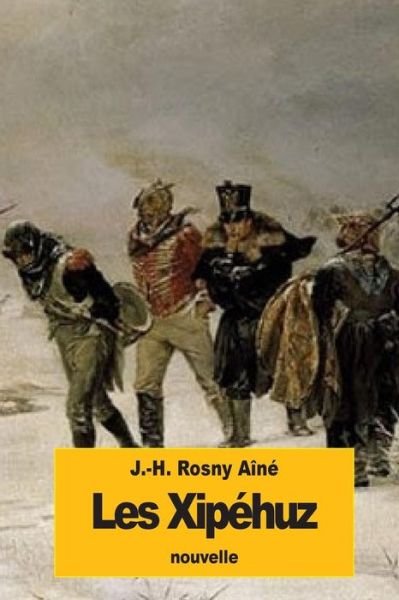 Cover for J -H Rosny Aine · Les Xipehuz (Paperback Book) (2016)