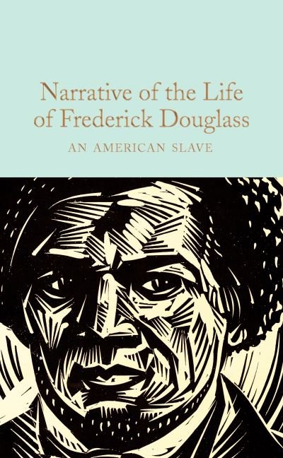 Cover for Frederick Douglass · Narrative of the Life of Frederick Douglass: An American Slave - Macmillan Collector's Library (Inbunden Bok) (2022)