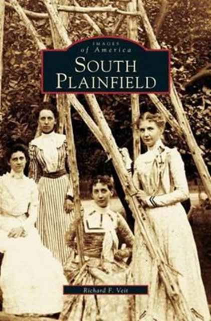 South Plainfield - Richard Veit - Książki - Arcadia Publishing Library Editions - 9781531607302 - 16 października 2002