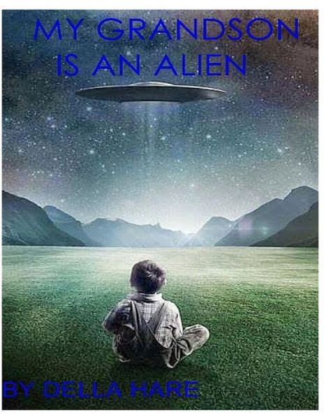 Cover for Della Marie Hare · My Grandson Is An Alien (Paperback Book) (2016)