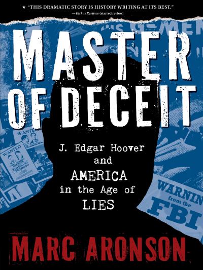 Cover for Marc Aronson · Master of Deceit J. Edgar Hoover and America in the Age of Lies (Book) (2019)