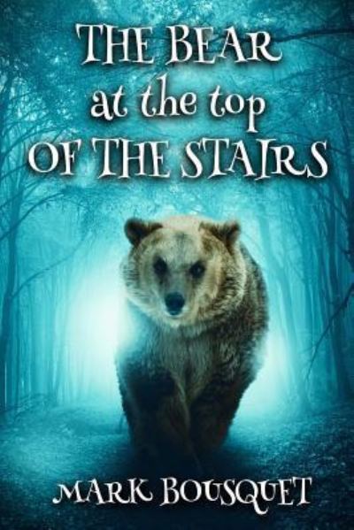 Cover for Mark Bousquet · The Bear at the Top of the Stairs (Paperback Book) (2016)