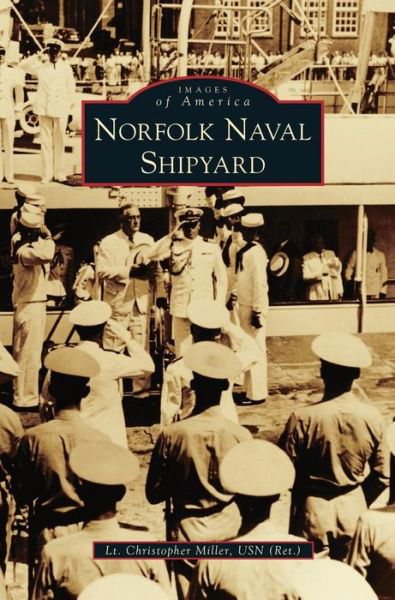 Cover for Lt Christopher Miller Usn (Ret ) · Norfolk Naval Shipyard (Inbunden Bok) (2018)