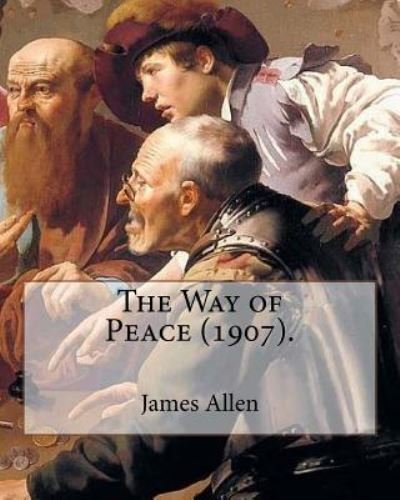 Cover for James Allen · The Way of Peace (1907). By (Taschenbuch) (2017)
