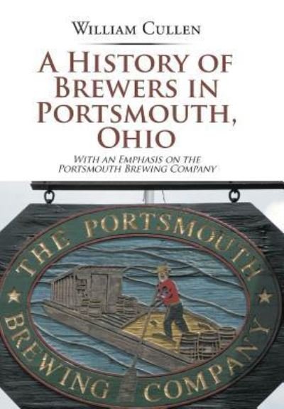 William Cullen · A History of Brewers in Portsmouth, Ohio (Innbunden bok) (2017)