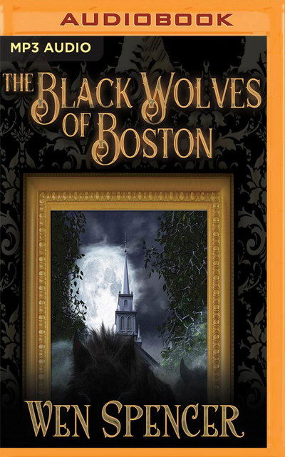 Cover for Wen Spencer · Black Wolves of Boston, The (MP3-CD) (2017)