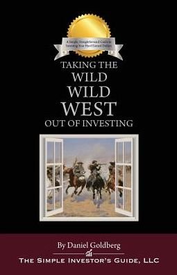 Cover for Daniel Goldberg · Taking the Wild Wild West Out of Investing (Paperback Book) (2017)