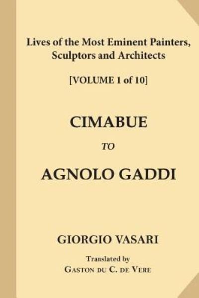 Lives of the Most Eminent Painters, Sculptors and Architects [volume 1 of 10] - Signor Giorgio Vasari - Books - Createspace Independent Publishing Platf - 9781546346302 - May 2, 2017