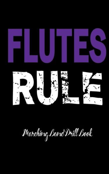 Cover for Band Camp Gear · Marching Band Drill Book - Flutes Rule Cover (Taschenbuch) (2017)