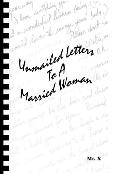 "Mr. X" · Unmailed Letters to a Married Woman (Paperback Book) (2001)