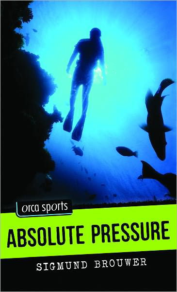 Cover for Sigmund Brouwer · Absolute Pressure (Orca Sports) (Taschenbuch) (2009)