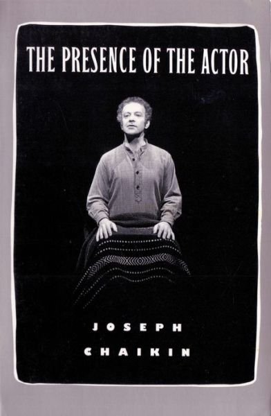 Cover for Joseph Chaikin · The Presence of the Actor (Taschenbuch) (1993)