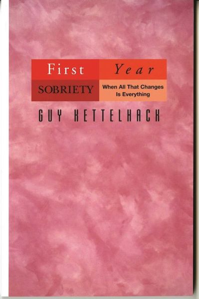 Firt-year Sobriety - Guy Kettelhack - Books - Hazelden Information & Educational Servi - 9781568382302 - September 30, 1998