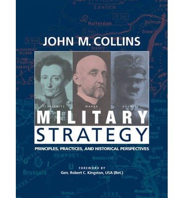 Military Strategy: Principles, Practices, and Historical Perspectives - John M. Collins - Books - Potomac Books Inc - 9781574884302 - November 30, 2001