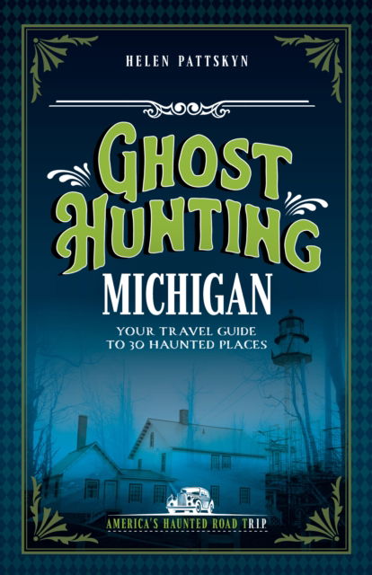 Cover for Helen Pattskyn · Ghost Hunting Michigan: Your Travel Guide to 30 Haunted Places (Paperback Book) [2 Revised edition] (2025)