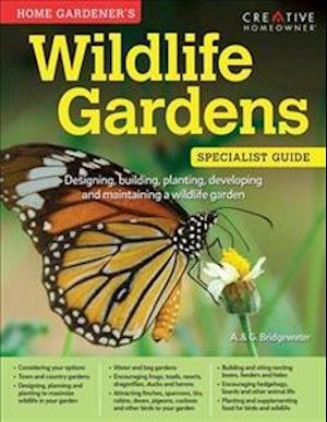 Cover for Alan Bridgewater · Home Gardener's Wildlife Gardens: Designing, building, planting, developing and maintaining a wildlife garden - Specialist Guide (Paperback Book) (2015)