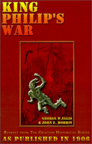 Cover for John E. Morris · King Philip's War: Based on the Archives and Records of Massachusetts, Plymouth, Rhode Island and Connecticut, and Contemporary Letters a (Paperback Book) (2001)