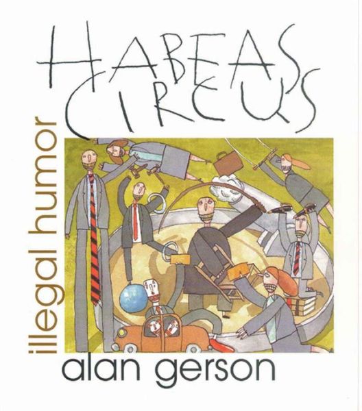 Cover for Alan Gerson · Habeas Circus: Illegal Humor (Paperback Book) (2001)