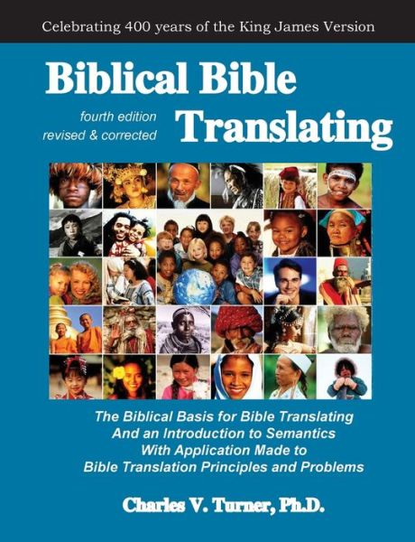 Cover for Turner, Charles, PH D · Biblical Bible Translating, 4th Edition: The Biblical Basis for Bible Translating (Paperback Book) [4th edition] (2019)