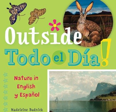 Cover for Madeleine Budnick · Outside Todo el Dia: Nature in English y Espanol - ArteKids (Board book) [Bilingual edition] (2017)