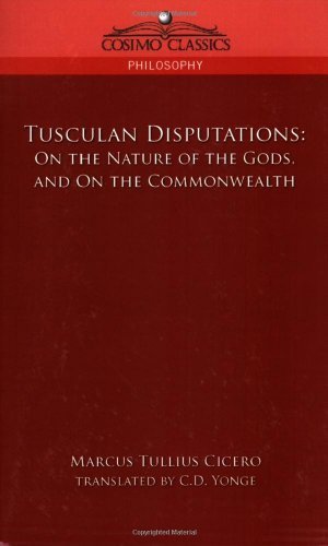 Cover for Marcus Tullius Cicero · Tusculan Disputations: on the Nature of the Gods, and on the Commonwealth (Paperback Book) (2005)