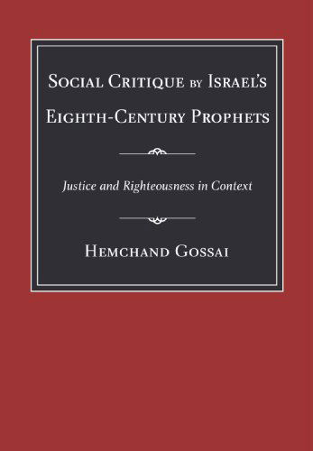 Cover for Hemchand Gossai · Social Critique by Israel's Eighth-century Prophets : Justice and Righteousness in Context (Paperback Book) [Reprint edition] (2006)