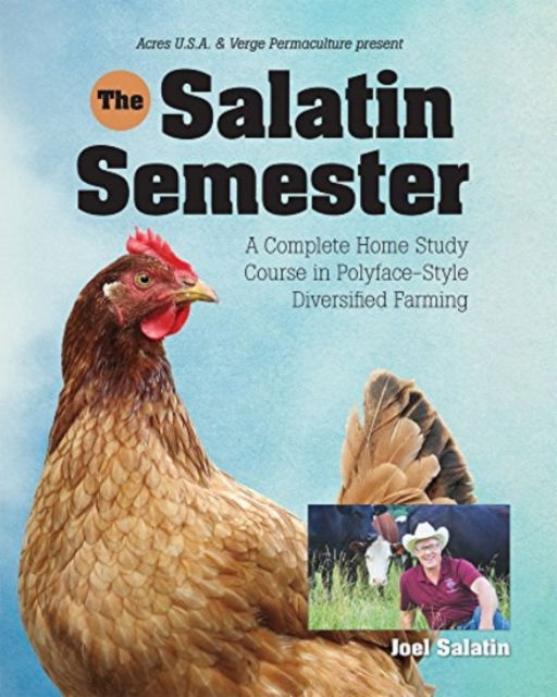 Cover for Joel Salatin · Salatin Semester: A Complete Home Study Course in Polyface-Style Diversified Farming (Paperback Book) (2016)