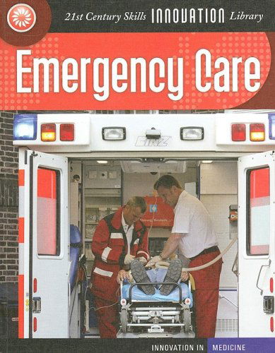 Cover for Susan Heinrichs Gray · Emergency Care (21st Century Skills Innovation Library) (Hardcover Book) (2008)
