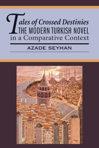 Cover for Azade Seyhan · Tales of Crossed Destinies: The Modern Turkish Novel in a Comparative Context - World Literatures Reimagined (Innbunden bok) (2008)