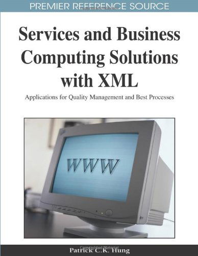 Cover for Patrick C. K. Hung · Services and Business Computing Solutions with Xml: Applications for Quality Management and Best Processes (Advances in Database Research (Adr) Book Series) (Premier Reference Source) (Hardcover bog) (2009)