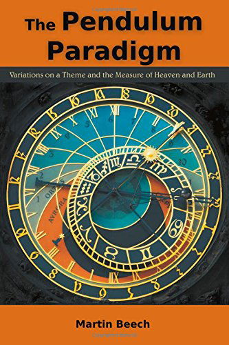 Cover for Martin Beech · The Pendulum Paradigm: Variations on a Theme and the Measure of Heaven and Earth (Paperback Book) (2014)