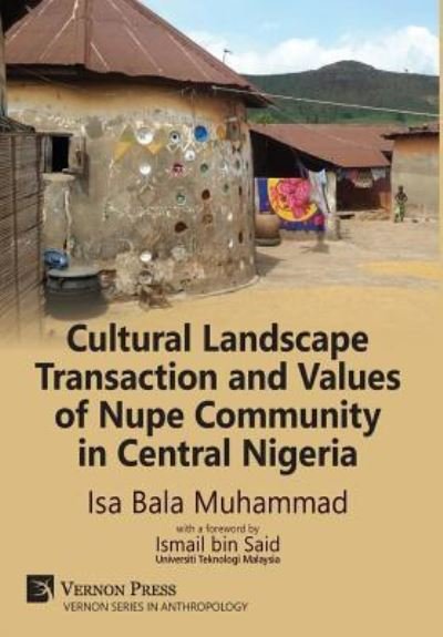 Cover for Isa Bala Muhammad · Cultural Landscape Transaction and Values of Nupe Community in Central Nigeria (Inbunden Bok) (2017)