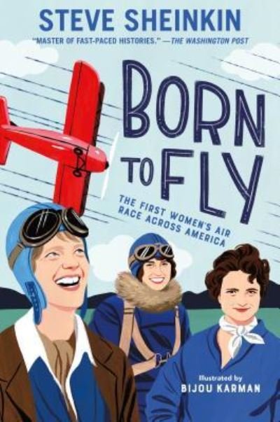 Cover for Steve Sheinkin · Born to Fly: The First Women's Air Race Across America (Hardcover Book) (2019)