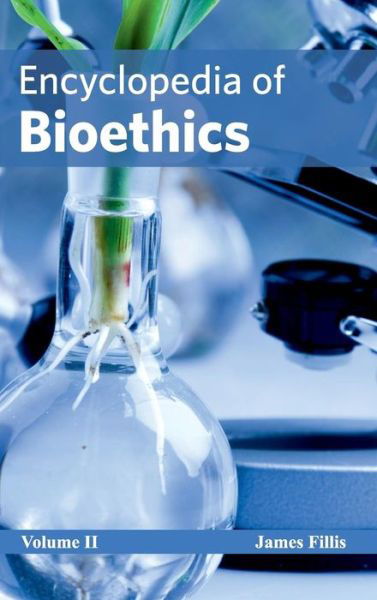 Cover for James Fillis · Encyclopedia of Bioethics: Volume II (Hardcover Book) (2015)